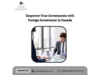 Empower Your Investments with Foreign Investment in Canada