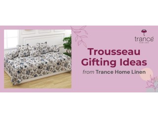 Trousseau Gifting Ideas from Trance Home Linen