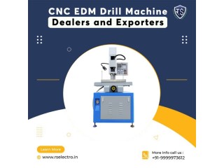 CNC EDM Drill Machine Dealers and Exporters