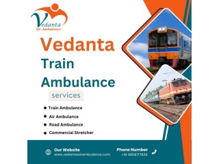 Vedanta Train Ambulance Service in Patna for Fast and Safe Medical Transportation for Patient