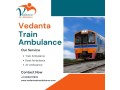 reserve-vedanta-train-ambulance-service-in-hyderabad-for-untroubled-patient-relocation-small-0