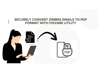 Securely Convert Zimbra Emails to PDF Format with FixVare Utility